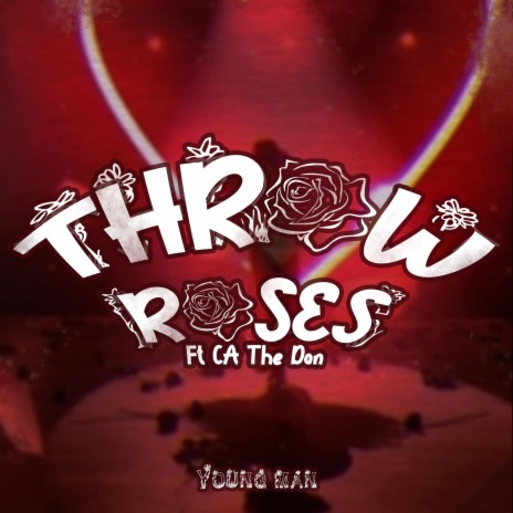Throw Roses ft. CA The Don