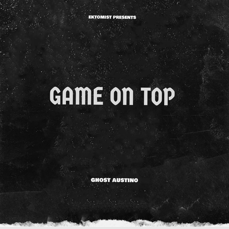 G.O.T (Game On Top) ft. Ghost Austino