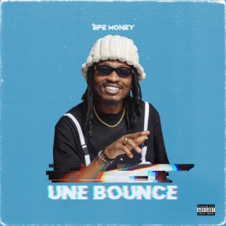 Download Efe Money album songs Une Bounce Boomplay Music