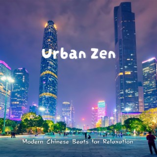 Urban Zen: Modern Chinese Beats for Relaxation