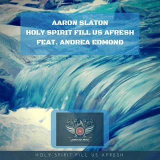 Holy Spirit Fill Us Afresh