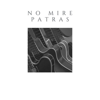 NO MIRE PATRAS