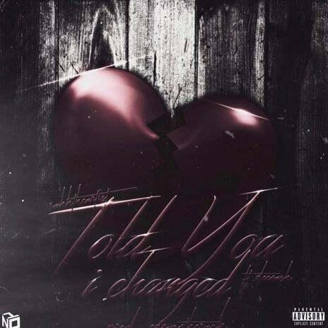 Told You I Changed ft. DeeNash | Boomplay Music