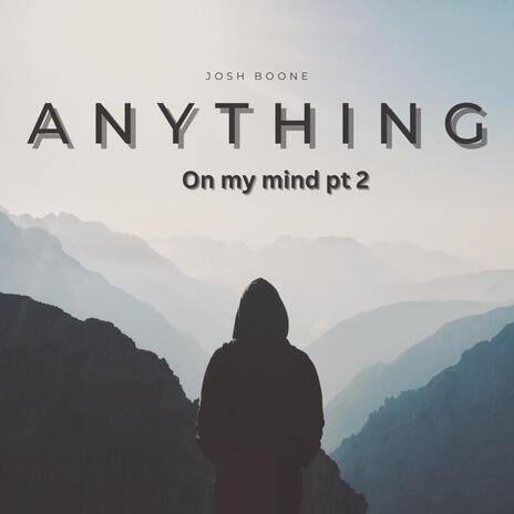 ANYTHING (On my mind part 2) | Boomplay Music