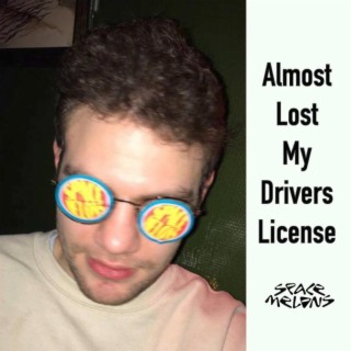 Almost Lost My Drivers License