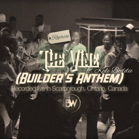 The Vine (Builder's Anthem) Reprise (Live) ft. Kyle Boddie | Boomplay Music