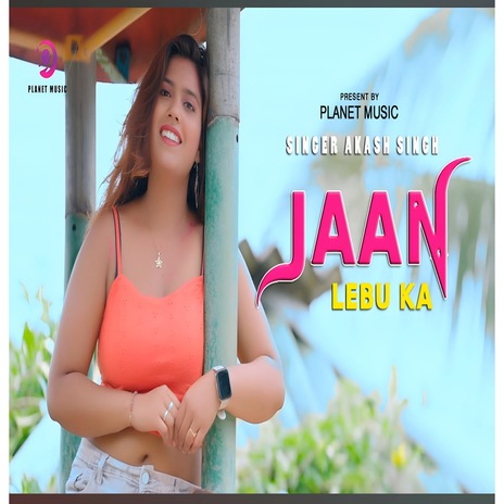 Jaan Lebu Ka ft. Akash Singh | Boomplay Music