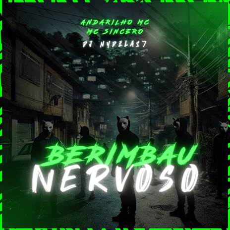 BERIMBAU NERVOSO ft. Mc Sincero & Dj Nydelas7 | Boomplay Music