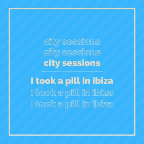 I Took A Pill In Ibiza | Boomplay Music