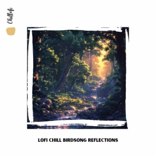 LoFi Chill Birdsong Reflections