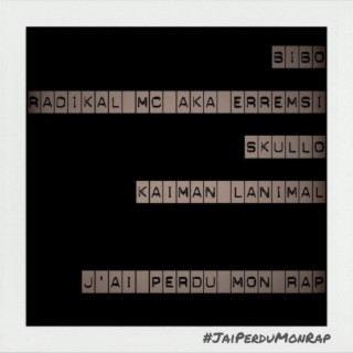 #JAiPerduMonRap ft. Erremsi, Skullo & Kaiman Lanimal lyrics | Boomplay Music