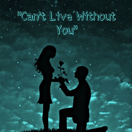 Can't Live Without You | Boomplay Music