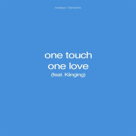 One Touch One Love (Kiinging Remix) ft. DannyChris & Kiinging | Boomplay Music