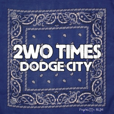 2wo Times Dodge City | Boomplay Music