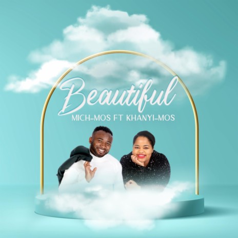 Beautiful ft. khanyi-Mos | Boomplay Music