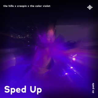 the hills x creepin x the color violet - sped up + reverb ft. fast forward >> & Tazzy lyrics | Boomplay Music