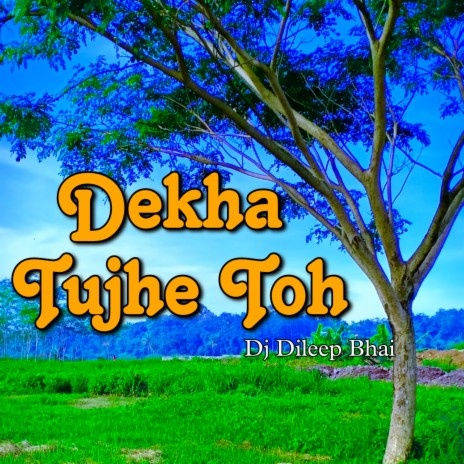 Dekha tujhe toh | Boomplay Music