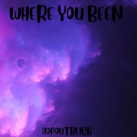 Where You Been | Boomplay Music