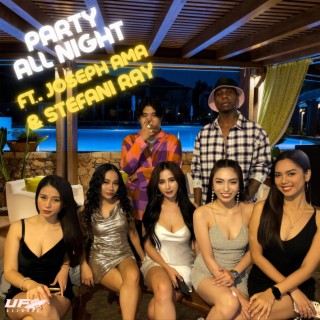 Party all night ft. Joseph Ama & Stefani Ray lyrics | Boomplay Music