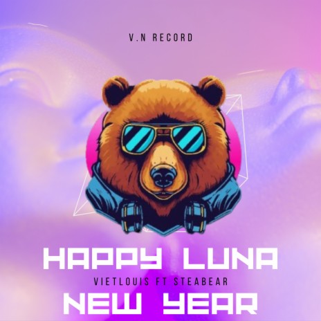 Happy Luna New Year ft. Steabear & V.N Record | Boomplay Music