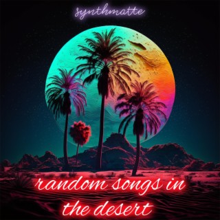 random songs in the desert