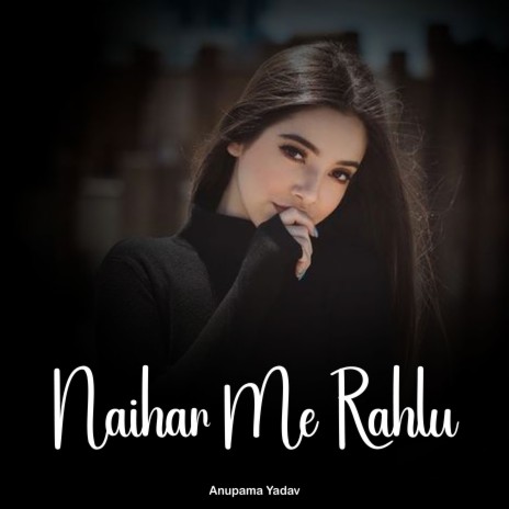 Naihar Me Rahlu | Boomplay Music