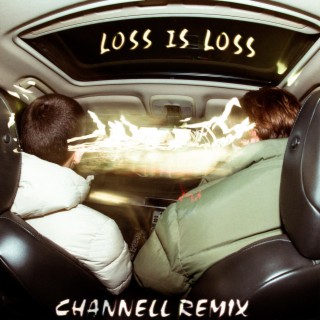 Loss Is Loss (Channell Remix)