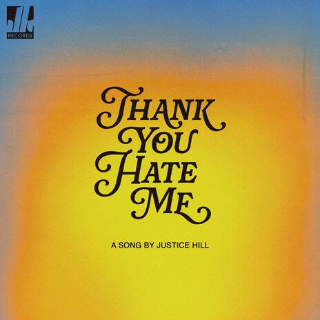 Thank You Hate Me | Boomplay Music