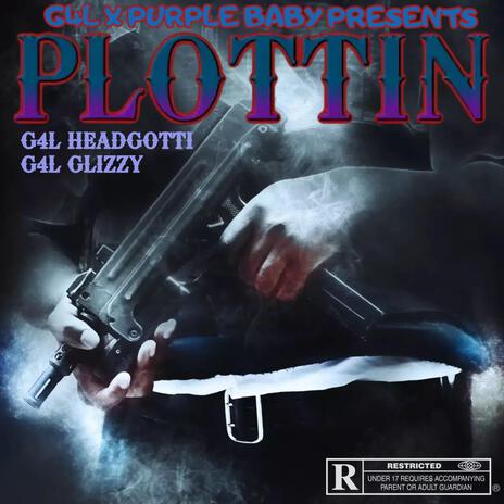 PLOTTIN ft. G4L Glizzy | Boomplay Music