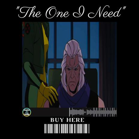 The One I Need | Boomplay Music