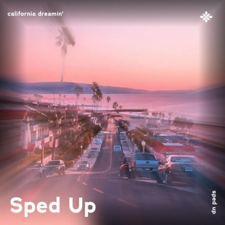 california dreamin' - sped up + reverb ft. fast forward >> & Tazzy | Boomplay Music