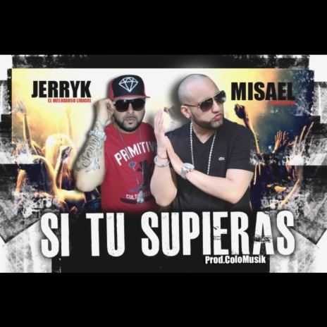 Si tu supieras ft. Jerryk El Melodioso | Boomplay Music