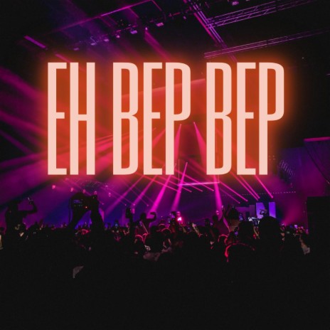 eh bep bep | Boomplay Music