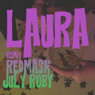 LAURA (Remix) ft. July Roby lyrics | Boomplay Music