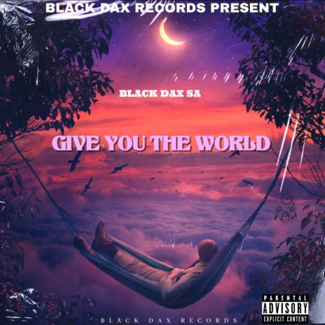 GIVE YOU THE WORLD | Boomplay Music