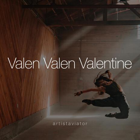 Valen Valen Valentine | Boomplay Music