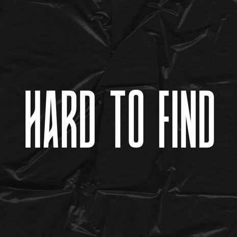 Hard To Find | Boomplay Music