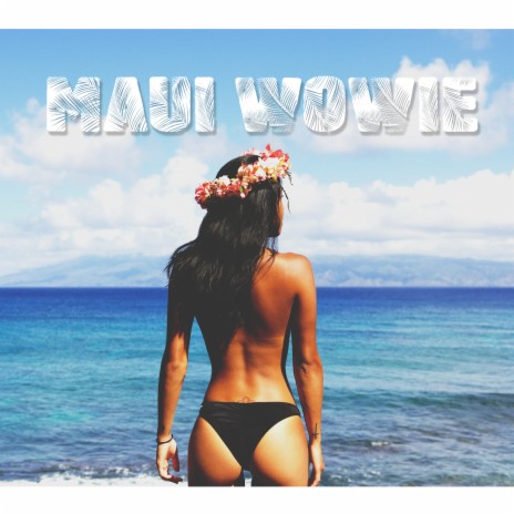 Maui Wowie | Boomplay Music