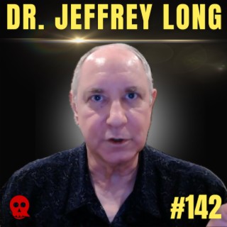 142 - Near-Death Experience Expert | Dr. Jeffrey Long