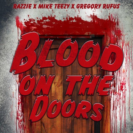 Blood On The Doors ft. Mike Teezy & Gregory Rufus | Boomplay Music