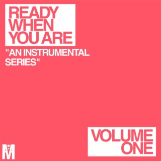 Ready When You Are (Volume One)