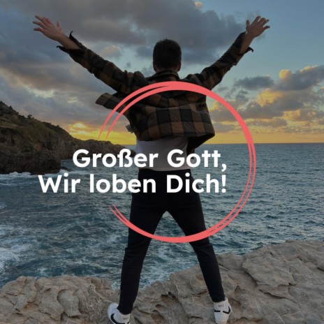 Großer Gott, wir loben Dich - Piano Version | Boomplay Music