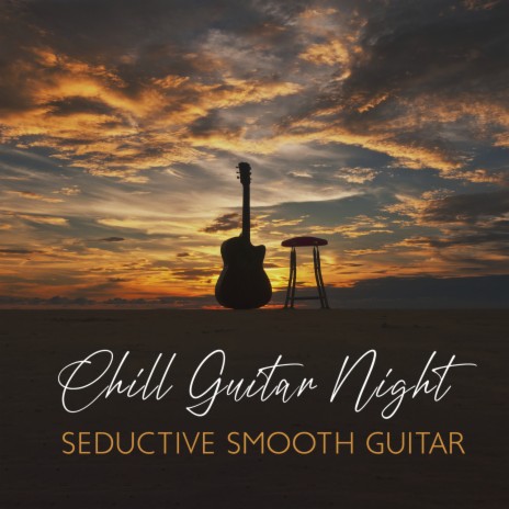 Chill Guitar Night ft. Relaxing Jazz Guitar Academy | Boomplay Music