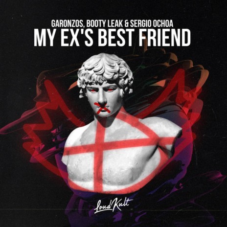 My Ex's Best Friend ft. BOOTY LEAK, Sergio Ochoa, Colson Baker, Matthew Musto & Nick Long