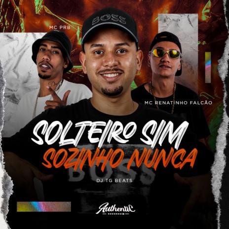 Solteiro Sim Sozinho Nunca ft. Dj TG Beats & MC PRB | Boomplay Music