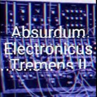 Absurdum Electronicus Tremens II