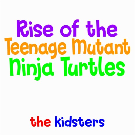 Rise of the Teenage Mutant Ninja Turtles | Boomplay Music