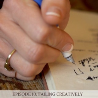 Episode 10: Failing Creatively