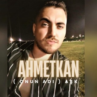 Ahmet Kan Onun Adı Aşk