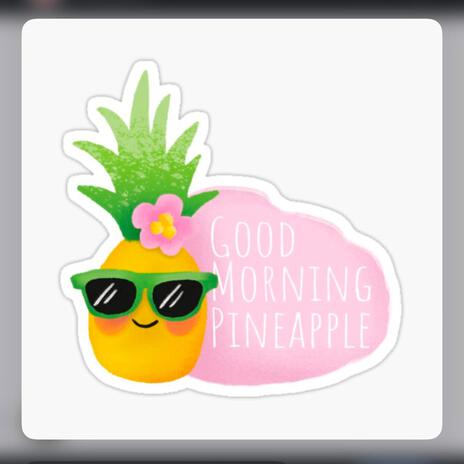 Good Morning Pineapple (Looking Very Good Very Nice) | Boomplay Music